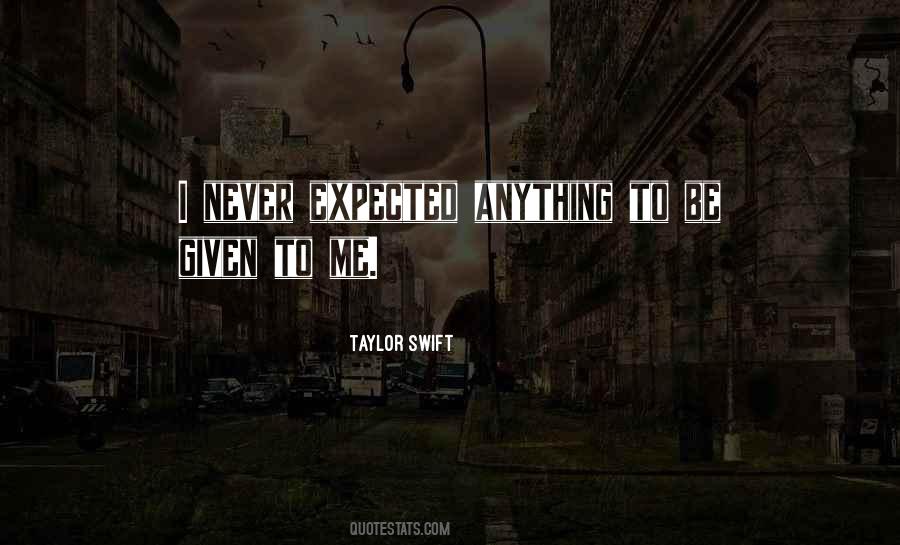 Quotes About Never Expected #979936