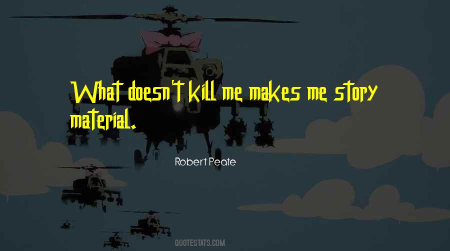 What Doesn't Kill Me Quotes #792003