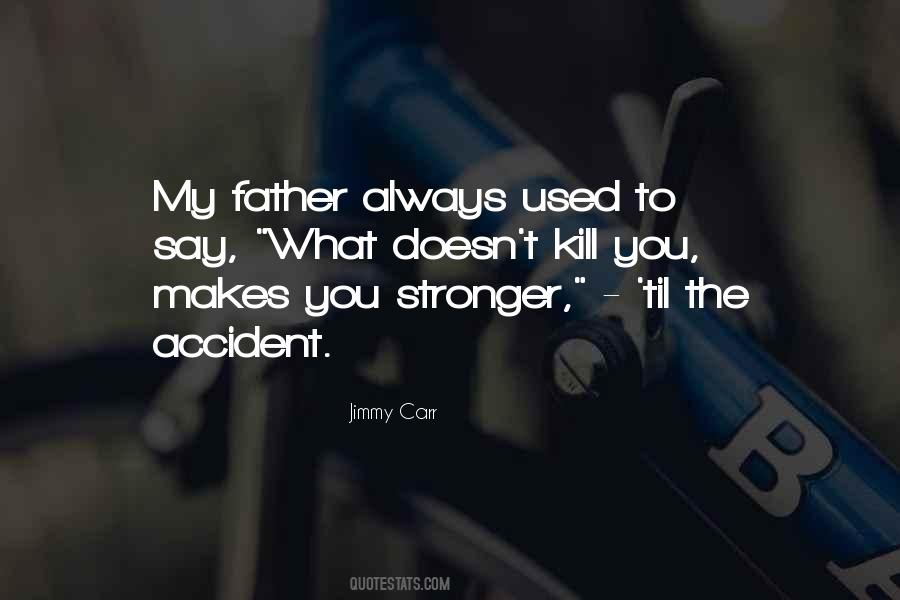 What Doesn't Kill Us Makes Us Stronger Quotes #1159285
