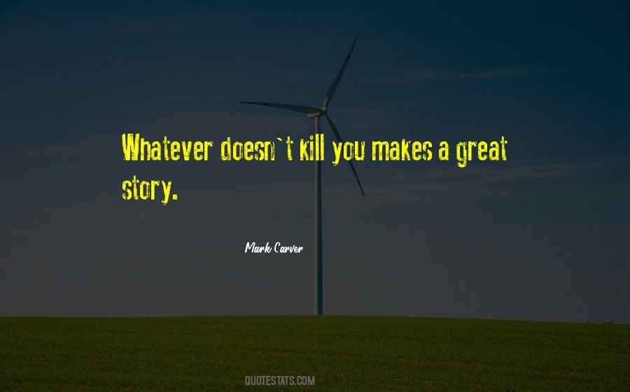 What Doesn't Kill Us Quotes #289705