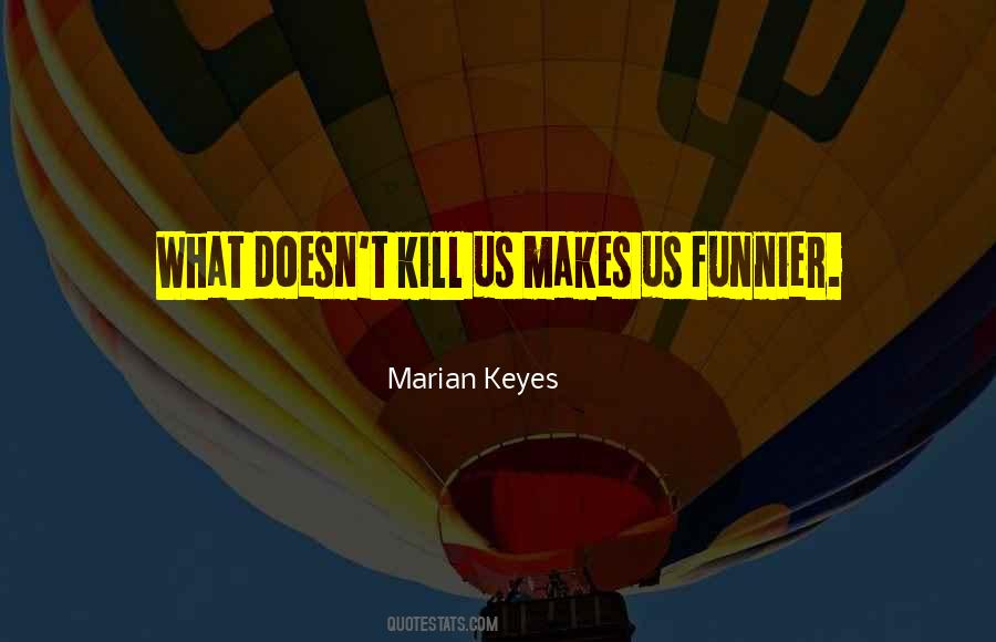 What Doesn't Kill Us Quotes #370149