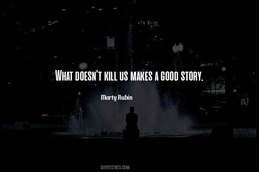 What Doesn't Kill Us Quotes #829158
