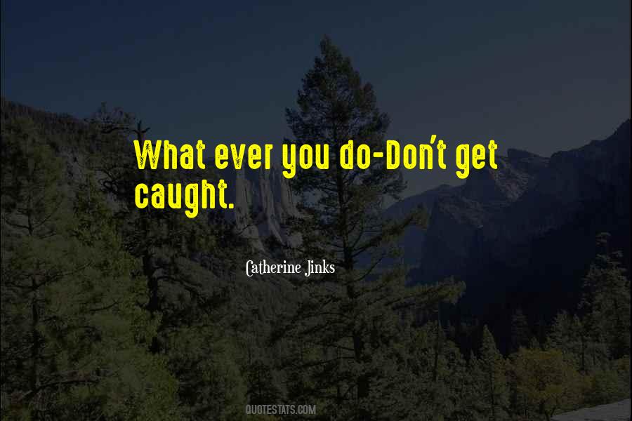 What Ever You Do Quotes #1094946