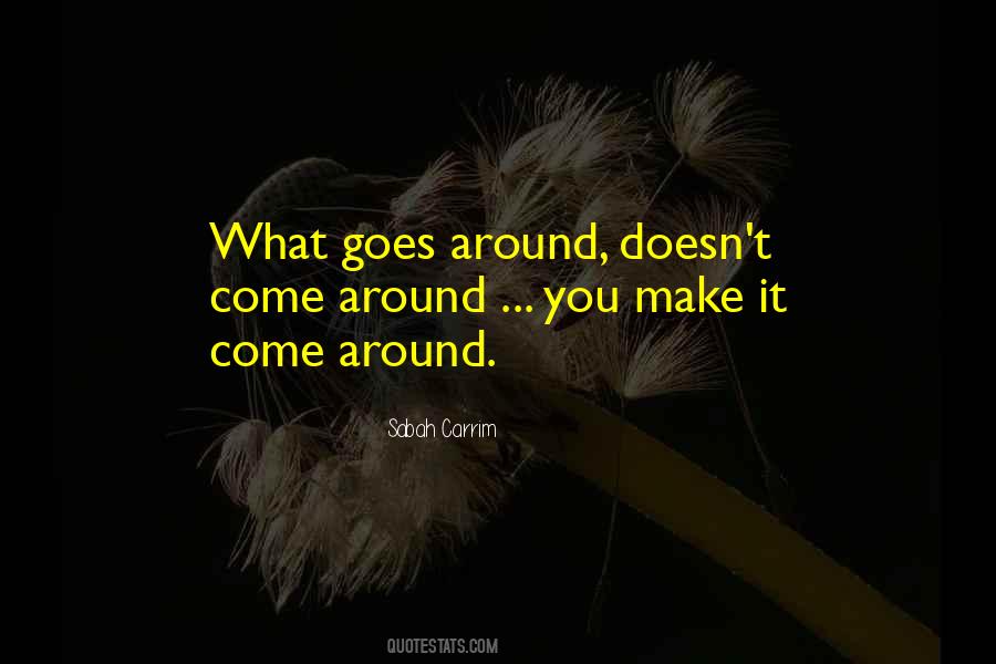 What Goes Around Quotes #598570