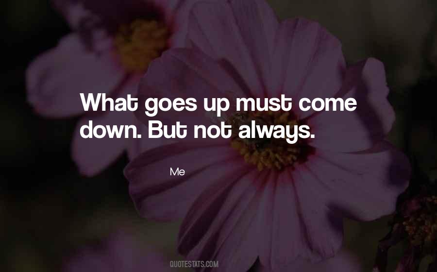 What Goes Up Quotes #1705758