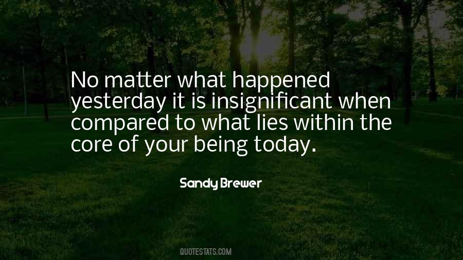 What Happened Yesterday Quotes #1503969