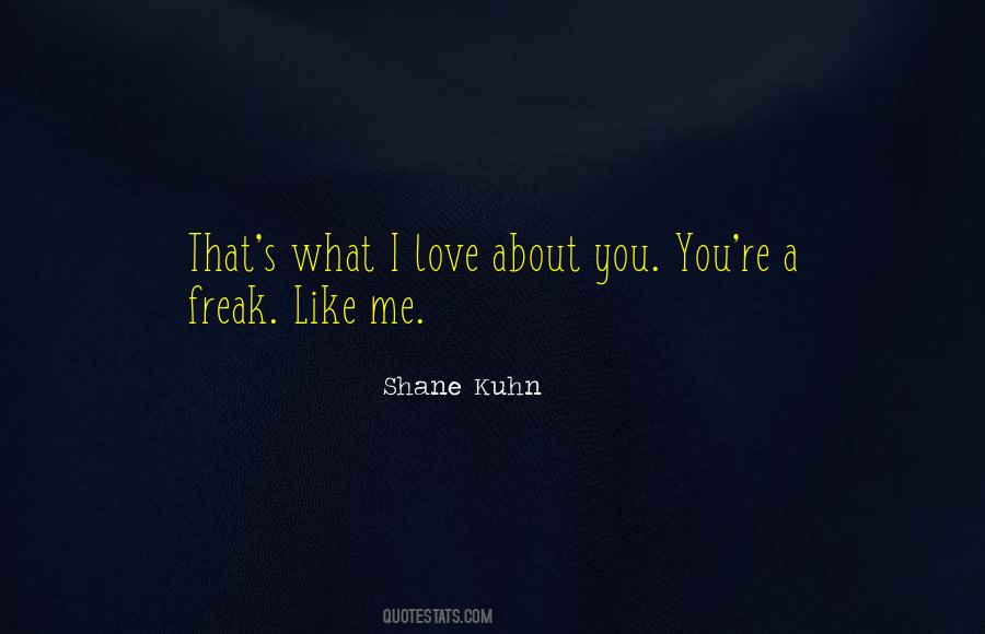 What I Like About You Love Quotes #1024713