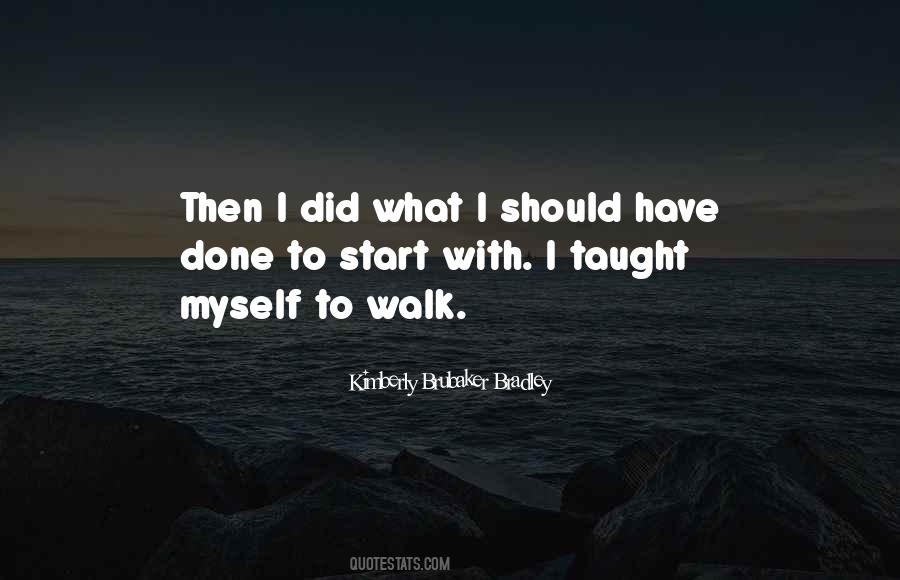What I Should Have Done Quotes #1208869