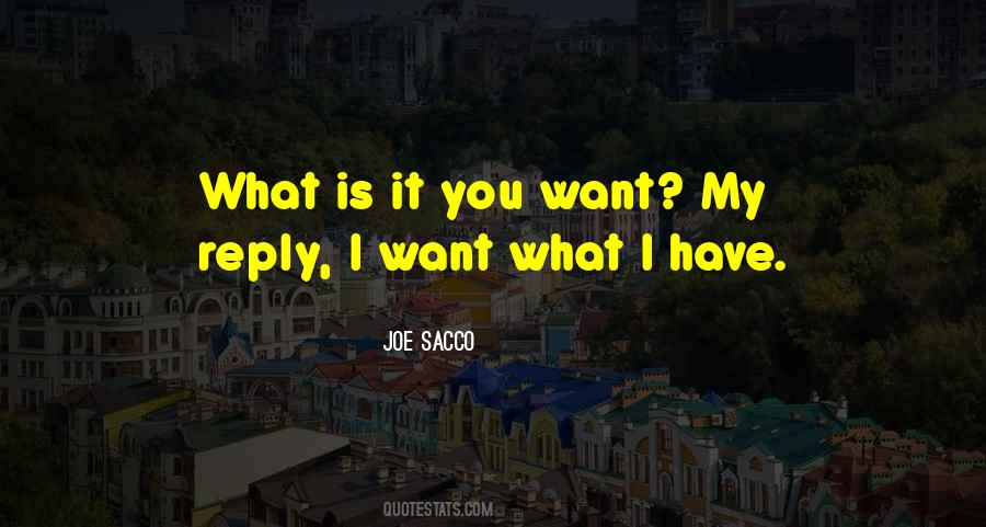 What Is It You Want Quotes #227092