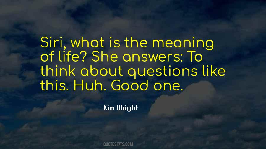 What Is The Meaning Of Life Quotes #623527
