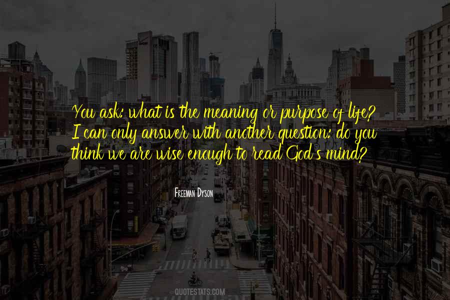 What Is The Purpose Of Life Quotes #1088733