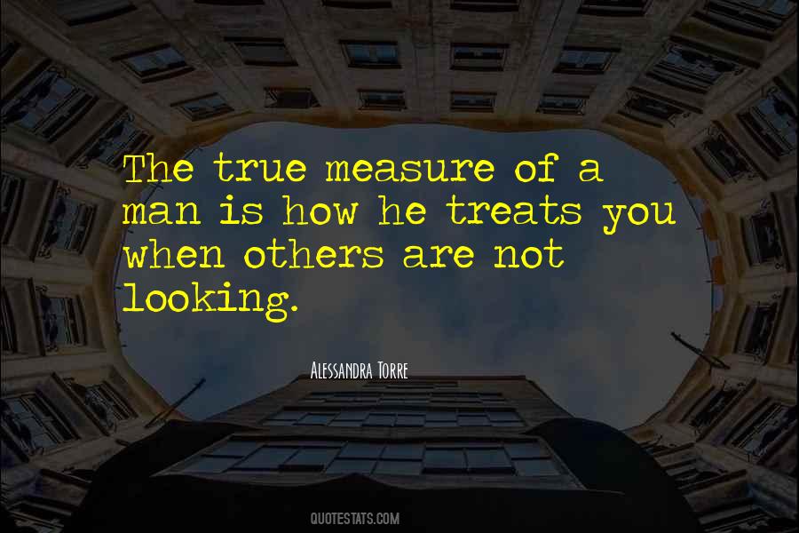 What Is The True Measure Of A Man Quotes #448315