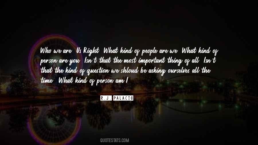 What Kind Of Person Are You Quotes #1069082