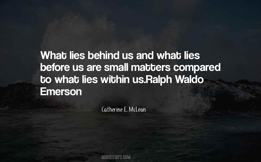 What Lies Behind Us Quotes #796515