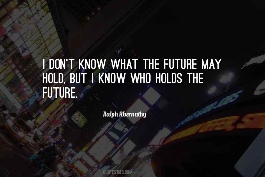 What The Future May Hold Quotes #1306056