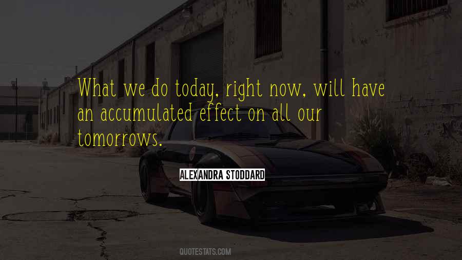 What We Do Today Quotes #649459