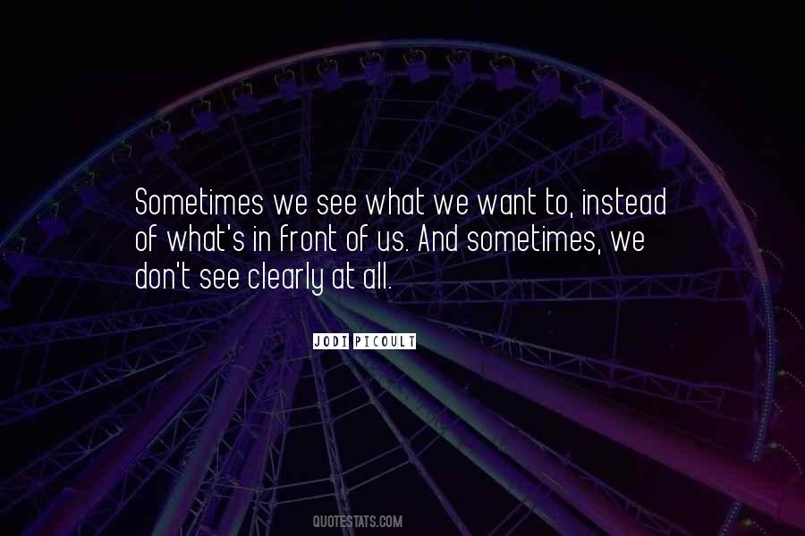 What We Want To See Quotes #418966 What We Want To See Quotes #418966
