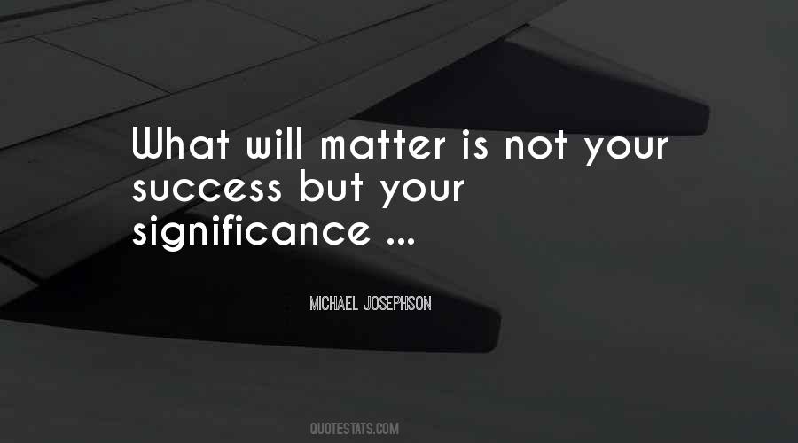 What Will Matter Quotes #949091