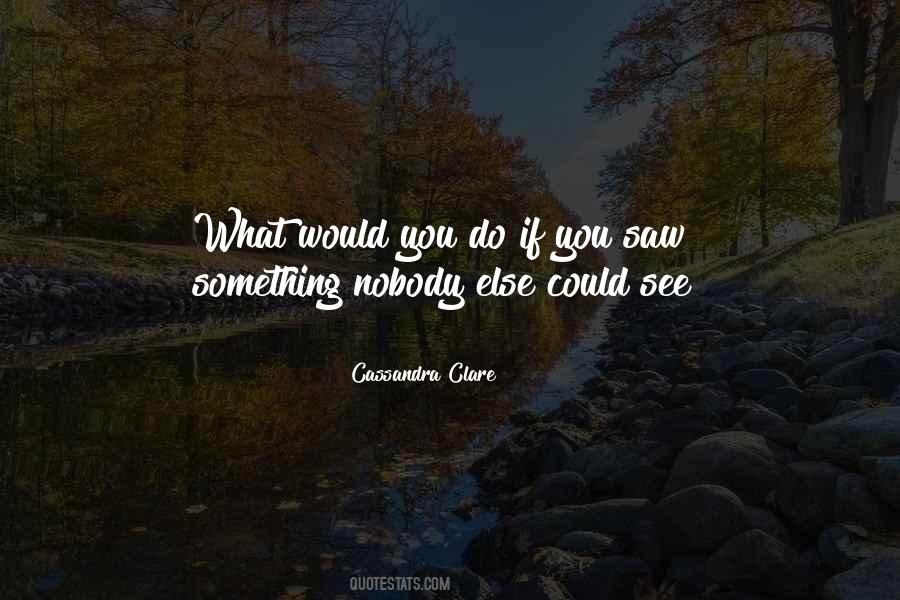 What Would You Do Quotes #1629304