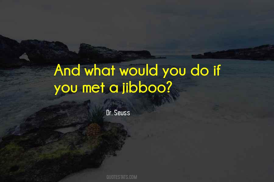 What Would You Do Quotes #1669059