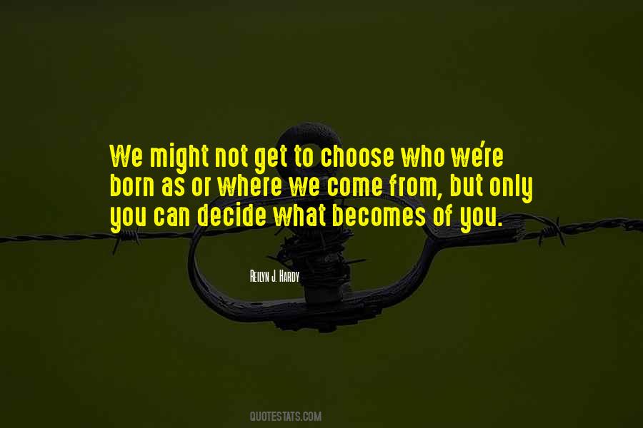 What You Choose Quotes #46763