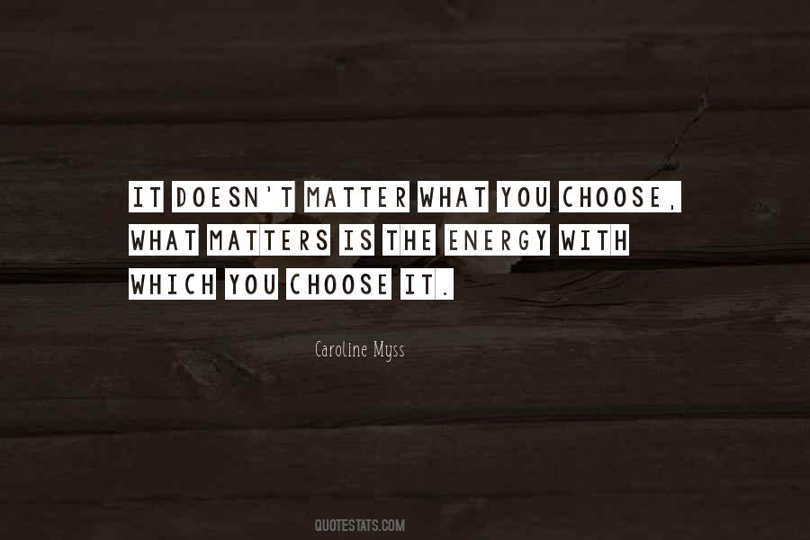 What You Choose Quotes #776282