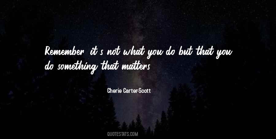 What You Do Matters Quotes #363821
