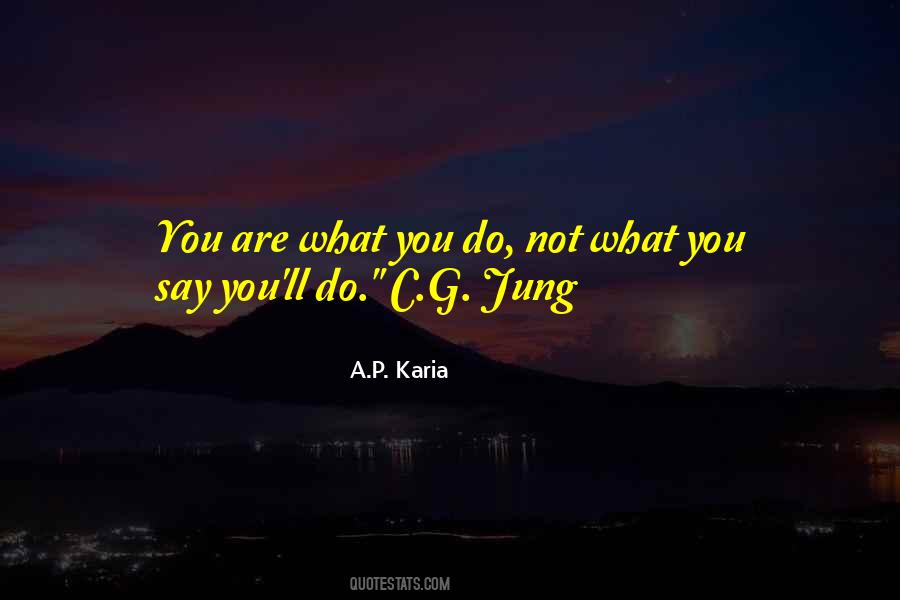 What You Do Not What You Say Quotes #1842231