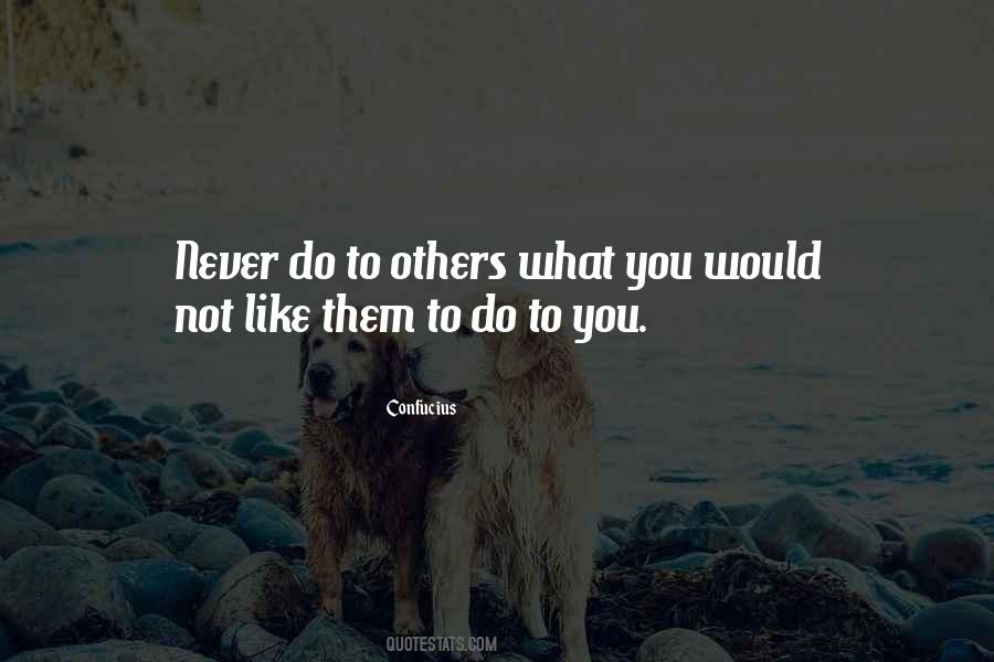 What You Do To Others Quotes #124236