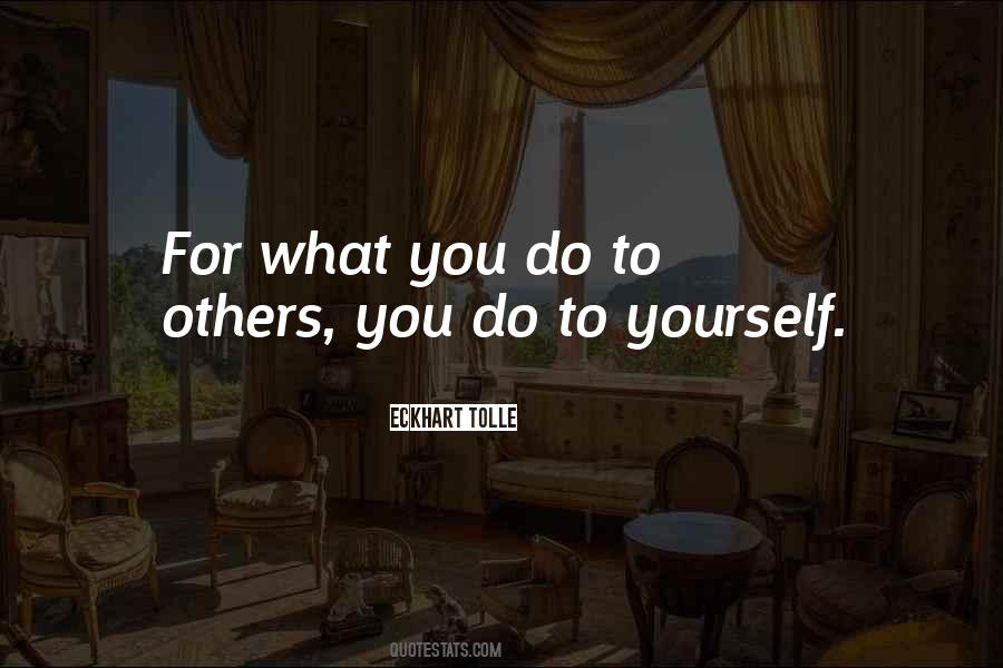 What You Do To Others Quotes #1695704