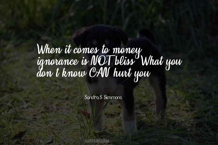 What You Don't Know Can't Hurt You Quotes #1543547