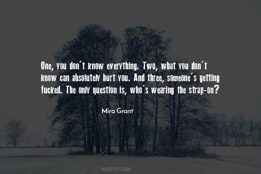 What You Don't Know Can't Hurt You Quotes #580049