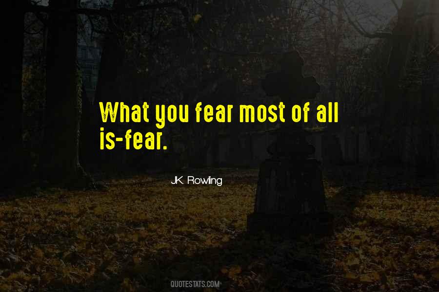 What You Fear Quotes #1608963