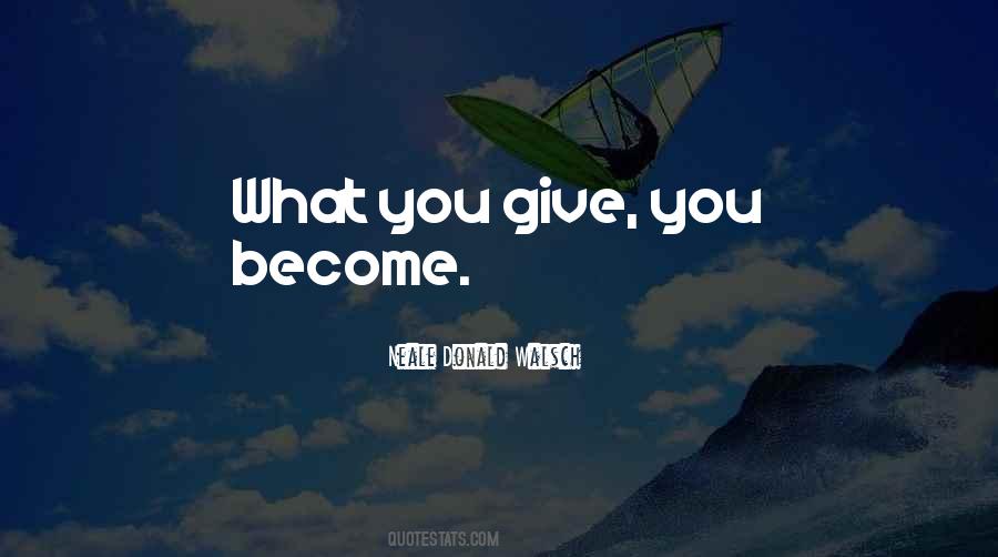 What You Give Quotes #1411399