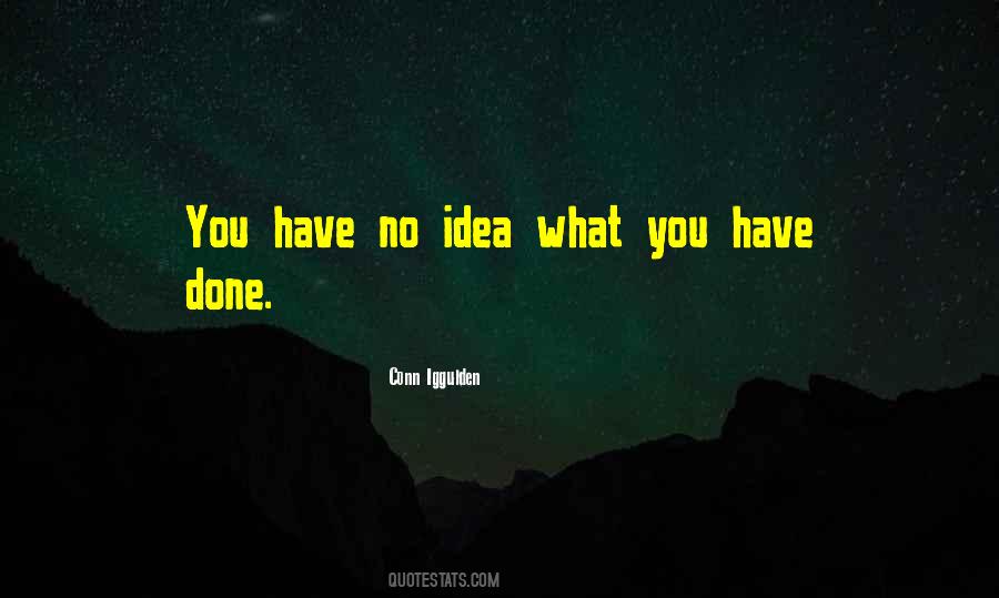 What You Have Done Quotes #1535985