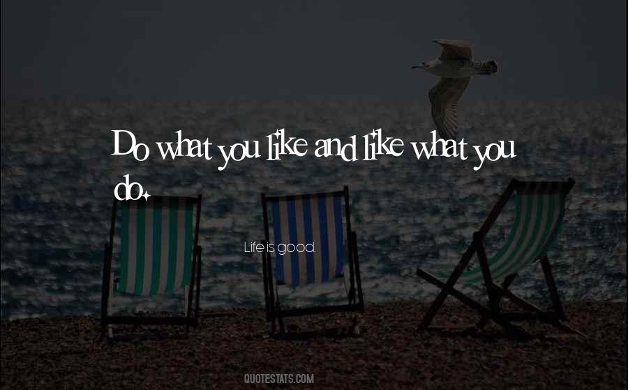 What You Like Quotes #1026144