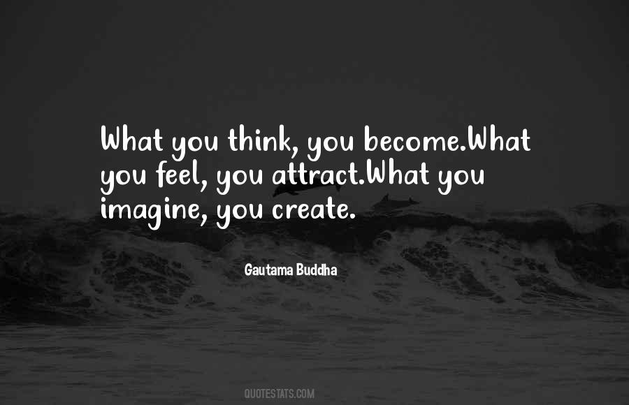 What You Think You Attract Quotes #1605817