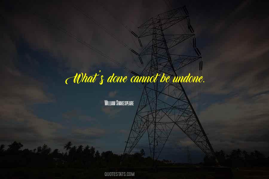 What's Done Cannot Be Undone Quotes #1317532