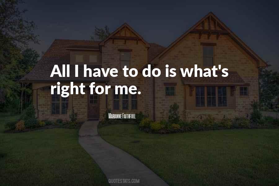 What's Right For Me Quotes #236593