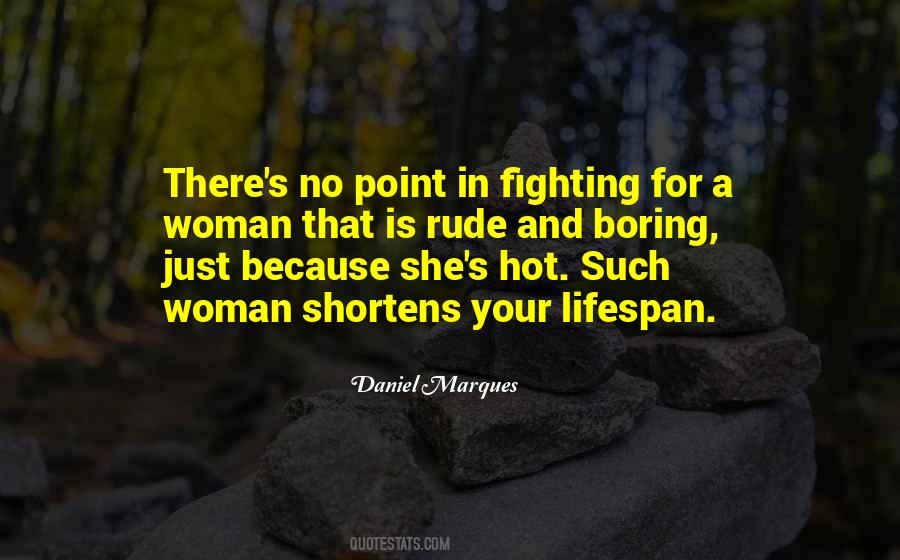 What's The Point Of Fighting Quotes #521853