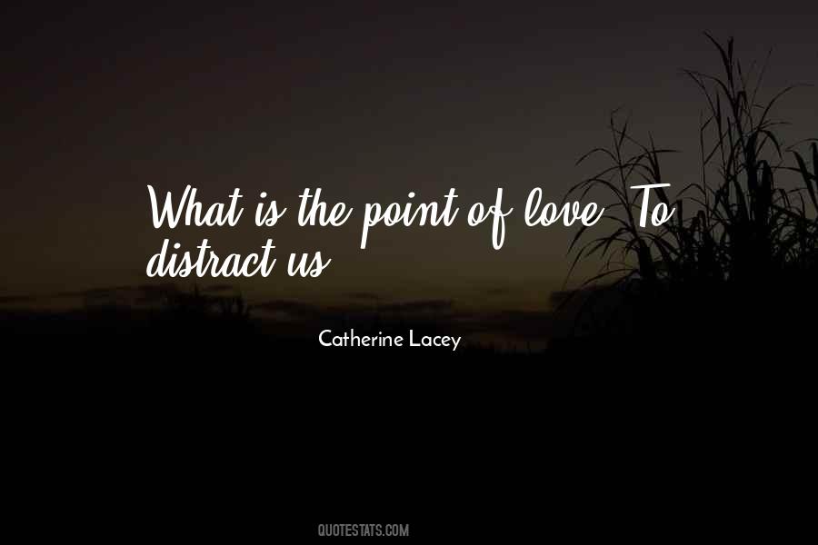 What's The Point Of Love Quotes #1756521