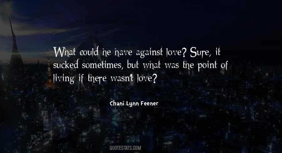 Top 68 What's The Point Of Love Quotes: Famous Quotes & Sayings About What's The Point Of Love