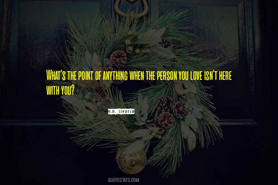 What's The Point Of Love Quotes #851030