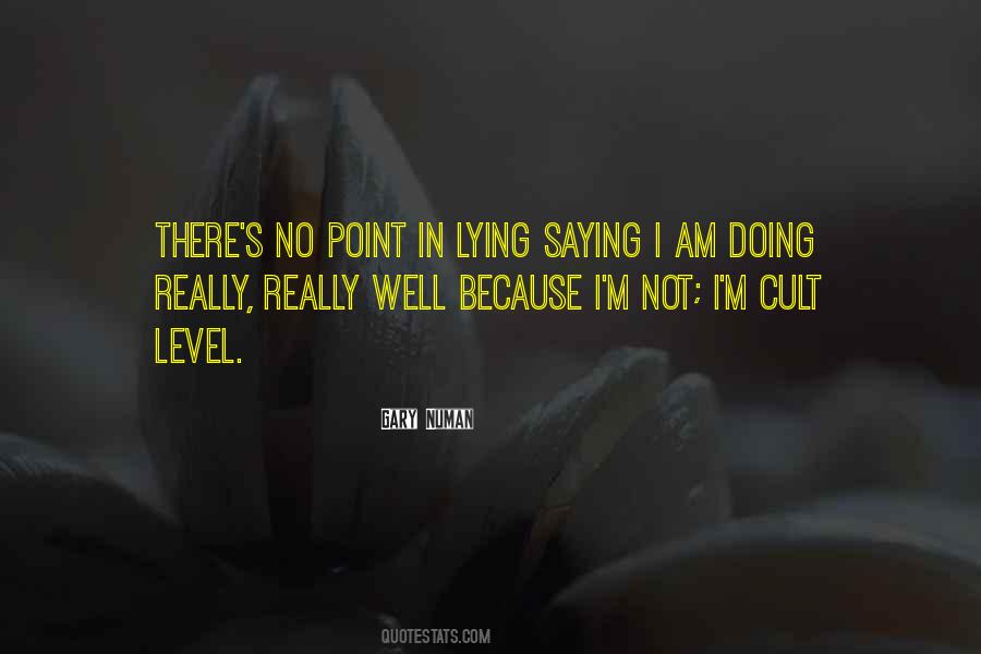 What's The Point Of Lying Quotes #515268