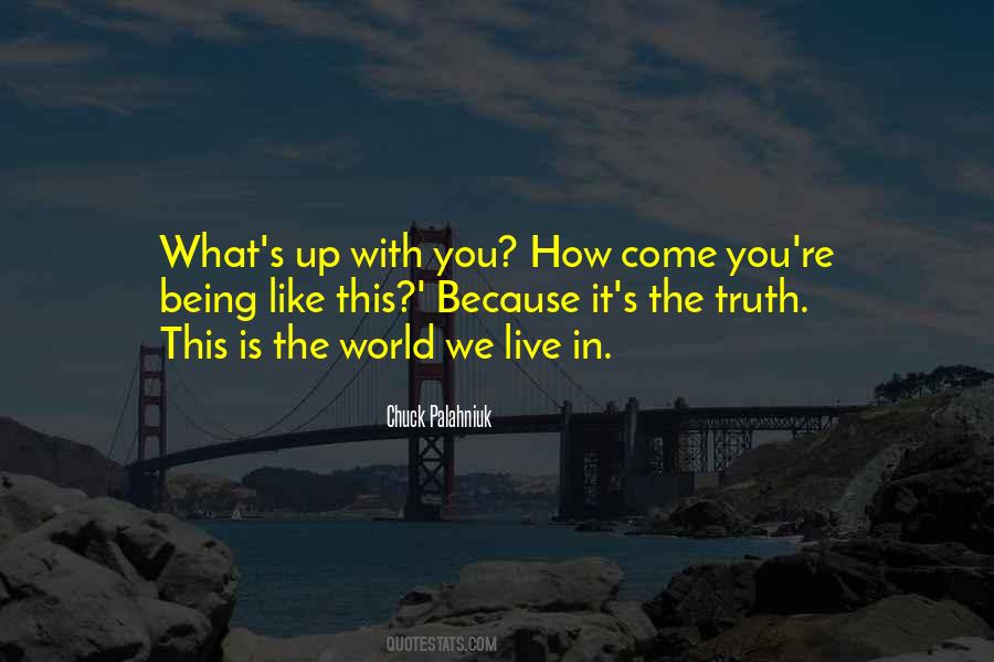 What's Up With You Quotes #1778893