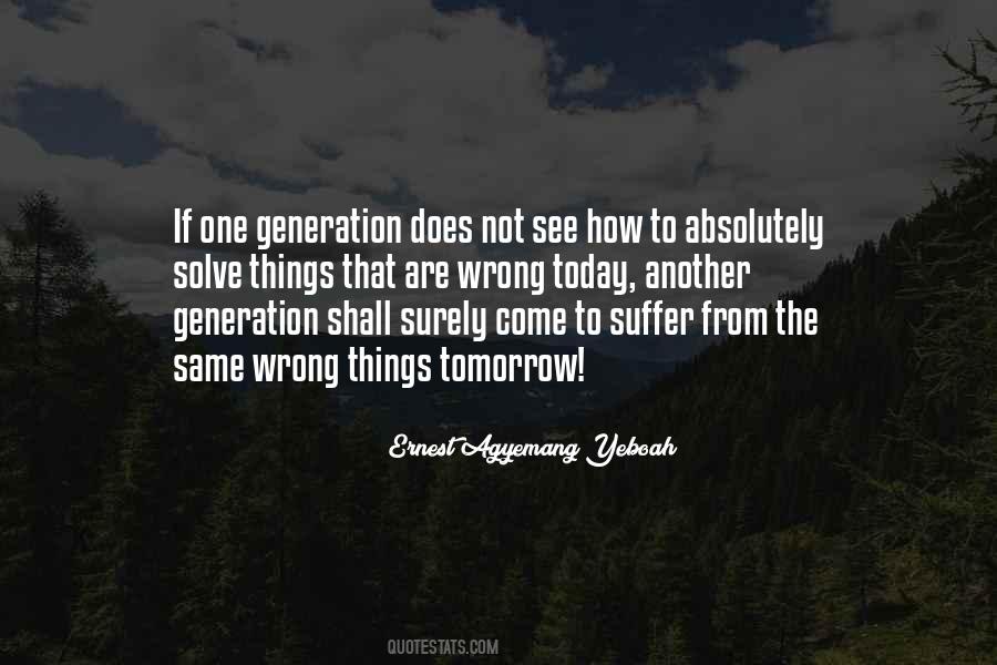 What's Wrong With Our Generation Quotes #1303673