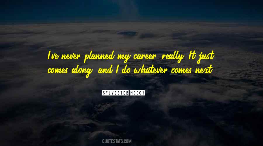 Whatever Comes Next Quotes #1049724