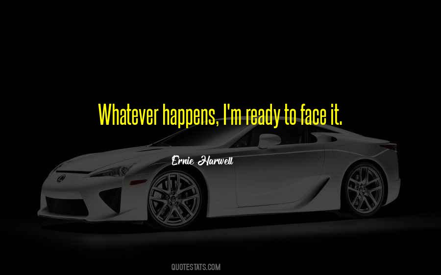 Whatever Happens Quotes #1032841