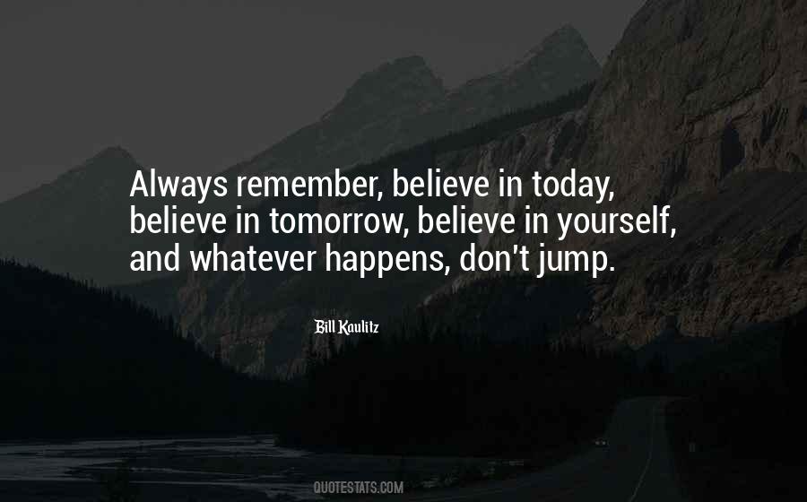 Whatever Happens Tomorrow Quotes #158559