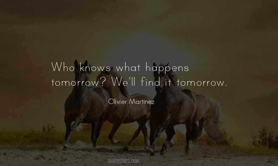 Whatever Happens Tomorrow Quotes #40619